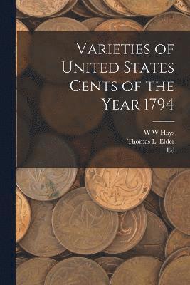 bokomslag Varieties of United States Cents of the Year 1794
