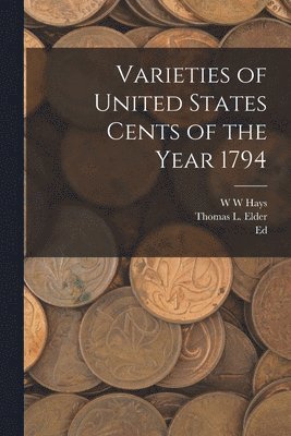 bokomslag Varieties of United States Cents of the Year 1794