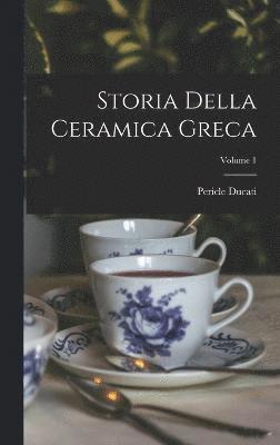 Storia della ceramica greca; Volume 1 1