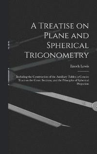 bokomslag A Treatise on Plane and Spherical Trigonometry