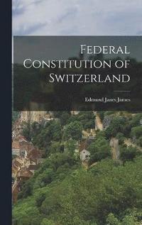 bokomslag Federal Constitution of Switzerland