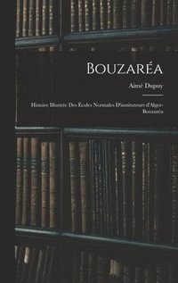 bokomslag Bouzara; histoire illustre des coles normales d'instituteurs d'Alger-Bouzara