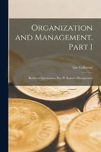 bokomslag Organization and Management. Part I