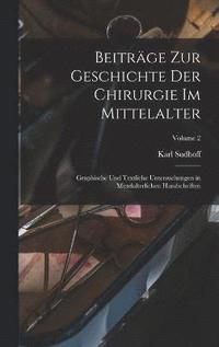 bokomslag Beitrge zur Geschichte der Chirurgie im Mittelalter; graphische und textliche Untersuchungen in mittelalterlichen Handschriften; Volume 2