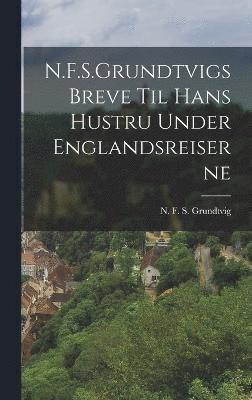 N.F.S.Grundtvigs Breve til hans Hustru under Englandsreiserne, Inbunden