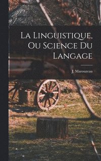 bokomslag La linguistique, ou science du langage