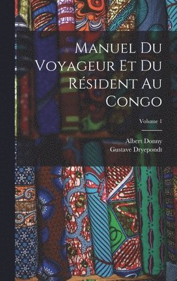 bokomslag Manuel du voyageur et du rsident au Congo; Volume 1