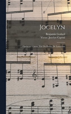 bokomslag Jocelyn; opéra en 4 actes, tiré du poème de Lamartine