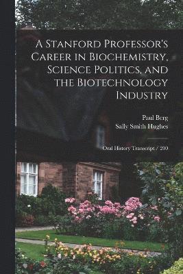 A Stanford Professor's Career in Biochemistry, Science Politics, and the Biotechnology Industry 1
