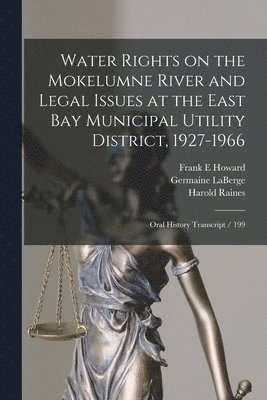 bokomslag Water Rights on the Mokelumne River and Legal Issues at the East Bay Municipal Utility District, 1927-1966