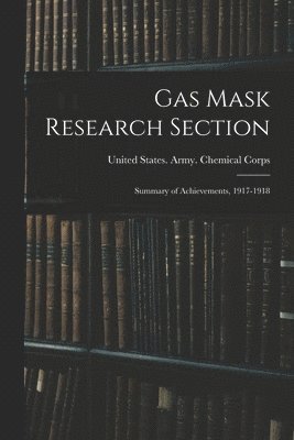 Gas Mask Research Section; Summary of Achievements, 1917-1918 1