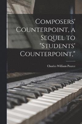 bokomslag Composers' Counterpoint, a Sequel to &quot;Students' Counterpoint,&quot;