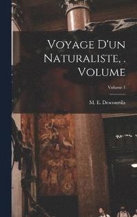 bokomslag Voyage d'un naturaliste, . Volume; Volume 1