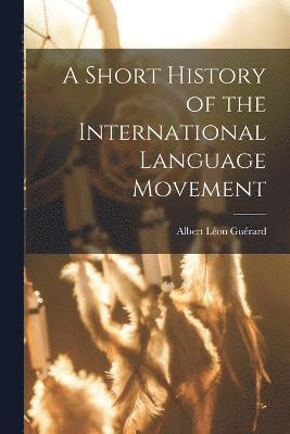 bokomslag Short History of the International Language Movement