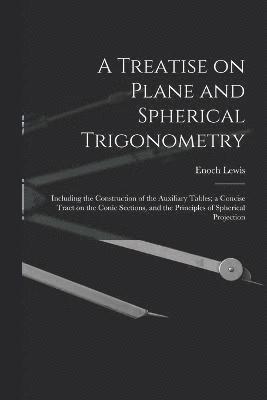 Treatise on Plane and Spherical Trigonometry