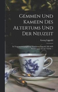 bokomslag Gemmen Und Kameen Des Altertums Und Der Neuzeit; In Vergrsserungen, Hrsg. Von Georg Lippold. Mit 1695 Abbildungen Auf 167 Tafeln. --