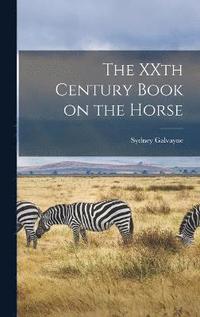 bokomslag The XXth Century Book on the Horse
