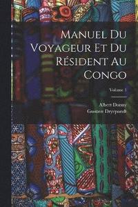 bokomslag Manuel du voyageur et du rsident au Congo; Volume 1