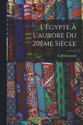 bokomslag L'gypte  l'aurore du 20me sicle