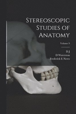 Stereoscopic Studies of Anatomy; Volume 9 1