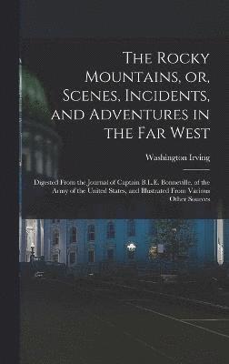 The Rocky Mountains, or, Scenes, Incidents, and Adventures in the Far West 1