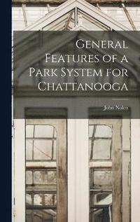 bokomslag General Features of a Park System for Chattanooga