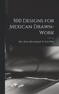 bokomslag 500 Designs for Mexican Drawn-work
