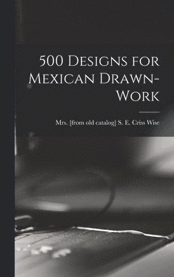500 Designs for Mexican Drawn-work 1