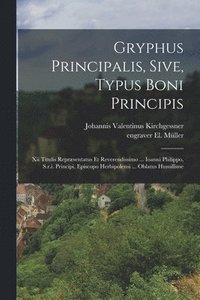 bokomslag Gryphus Principalis, Sive, Typus Boni Principis