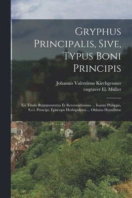 Gryphus Principalis, Sive, Typus Boni Principis 1