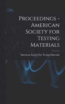 Proceedings - American Society for Testing Materials