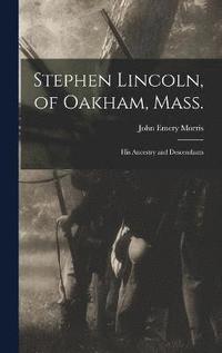 bokomslag Stephen Lincoln, of Oakham, Mass.