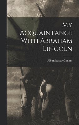 My Acquaintance With Abraham Lincoln 1