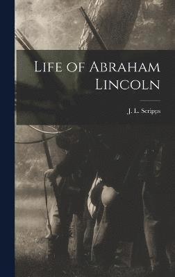 J. L. (John Locke) Scripps - Life of Abraham Lincoln, Inbunden