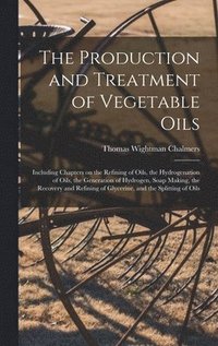 bokomslag The Production and Treatment of Vegetable Oils