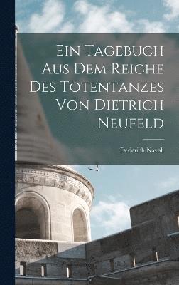 bokomslag Ein Tagebuch Aus Dem Reiche Des Totentanzes Von Dietrich Neufeld