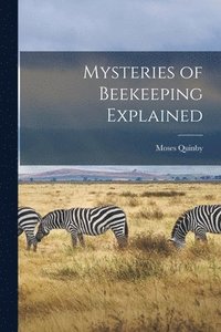 bokomslag Mysteries of Beekeeping Explained