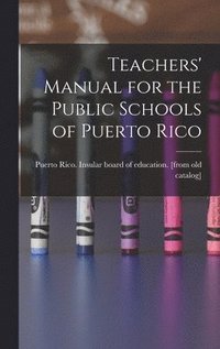 bokomslag Teachers' Manual for the Public Schools of Puerto Rico