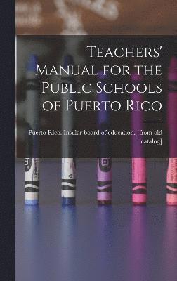 Teachers' Manual for the Public Schools of Puerto Rico 1