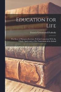 bokomslag Education for Life; the Story of Hampton Institute, Told in Connection With the Fiftieth Anniversary of the Foundation of the School