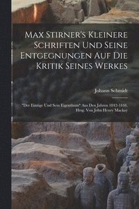 bokomslag Max Stirner's Kleinere Schriften Und Seine Entgegnungen Auf Die Kritik Seines Werkes