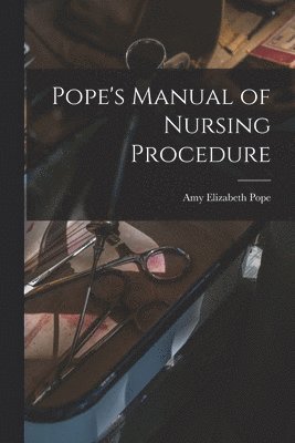Amy Elizabeth B. Pope - Pope's Manual of Nursing Procedure, Häftad
