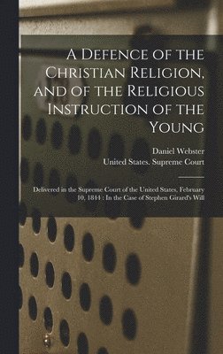 bokomslag A Defence of the Christian Religion, and of the Religious Instruction of the Young