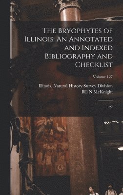 Bill N McKnight, Bill N. McKnight - Bryophytes of Illinois, Inbunden