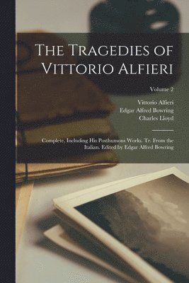 Charles Lloyd, Edgar Alfred Bowring, Vittorio Alfieri - Tragedies of Vittorio Alfieri, Häftad