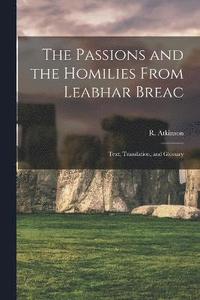 bokomslag The Passions and the Homilies From Leabhar Breac; Text, Translation, and Glossary