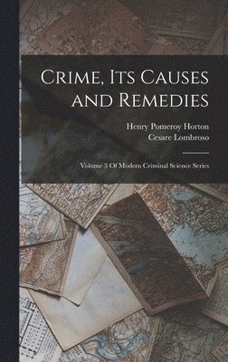 Cesare Lombroso, Henry Pomeroy Horton - Crime, Its Causes and Remedies, Inbunden