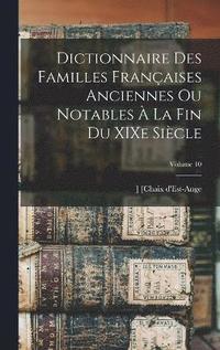 bokomslag Dictionnaire des familles franaises anciennes ou notables  la fin du XIXe sicle; Volume 10