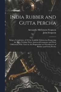 bokomslag India Rubber and Gutta Percha