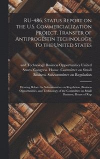 bokomslag RU-486, Status Report on the U.S. Commercialization Project, Transfer of Antiprogestin Technology to the United States